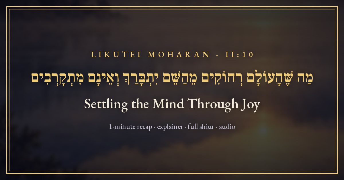 Likutei Moharan II:10: Settling the Mind Through Joy